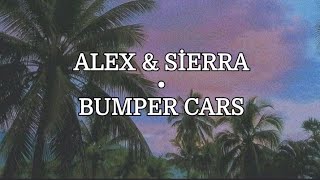 Alex&Sierra - Bumper Cars(Lyrics)