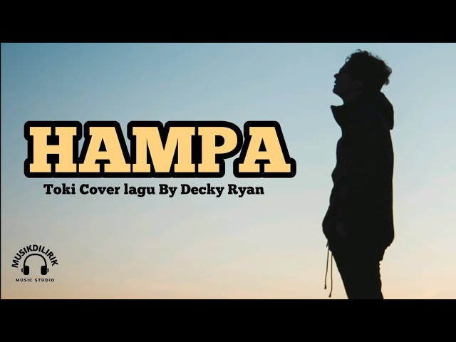 HAMPA by Toki cover Lagu by Decky Ryan class=
