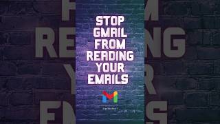 Stop Gmail From Reading Your Emails