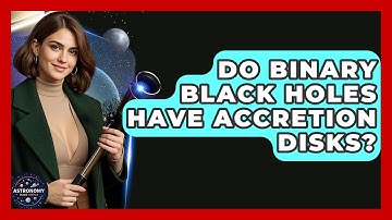 Do Binary Black Holes Have Accretion Disks? - Astronomy Made Simple