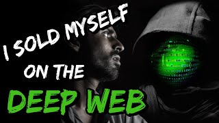 Deep Web Horror Story | I Sold Myself on the Deep Web @BaronLandred