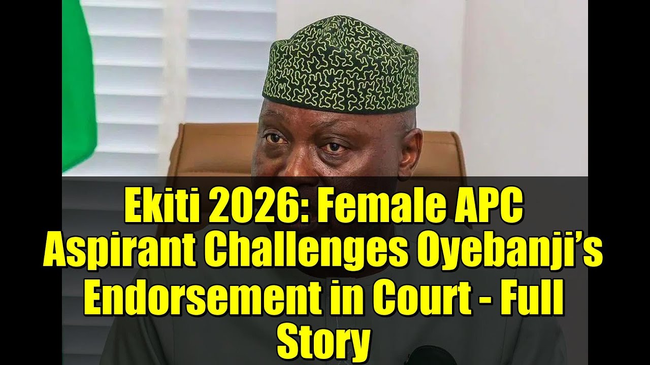 Ekiti 2026: Female APC Aspirant Challenges Oyebanji’s Endorsement in Court - Full Story
