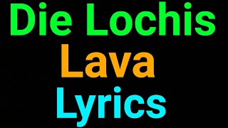 Die Lochis | Lava | Lyrics