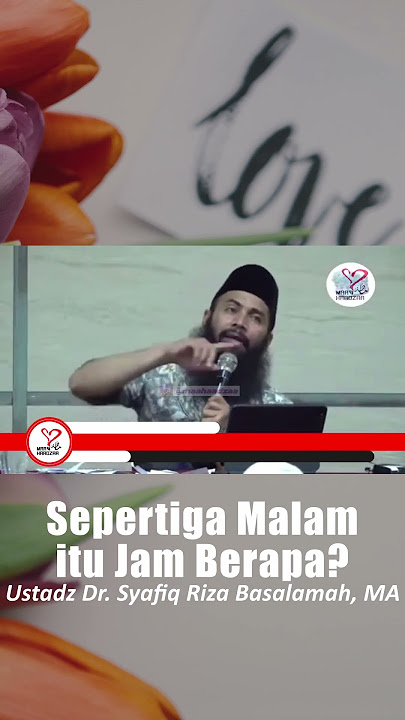 Sepertiga Malam itu Jam Berapa? - Ustadz Dr. Syafiq Riza Basalamah, MA