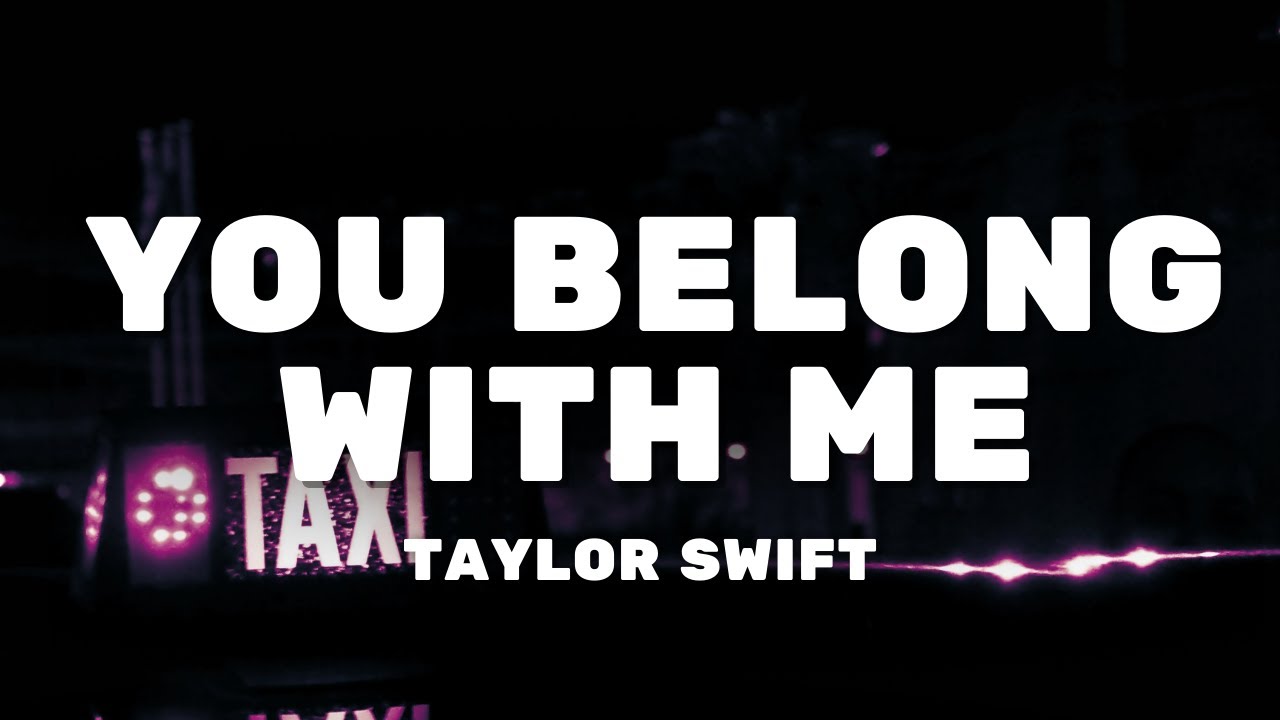 You Belong with Me Taylor Swift (Lyrics) Music and Lyrics YouTube