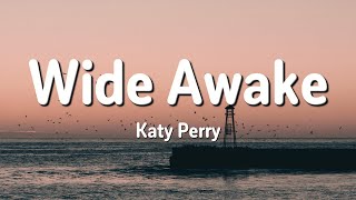 Katy Perry - Wide Awake (Lyrics)