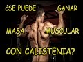 ¿Se Puede Ganar Masa Muscular con Calistenia?