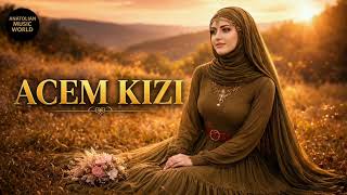 Acem Kızı Uzun Versiyon Anatolian World