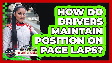 How Do Drivers Maintain Position On Pace Laps?