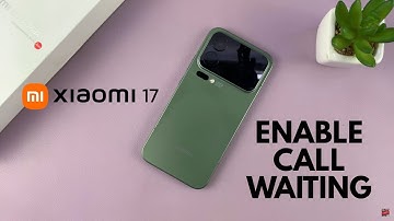 How To Enable Call Waiting On Xiaomi 17 Pro