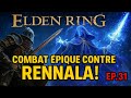 COMBAT ÉPIQUE CONTRE RENNALA ! QUI VA MOURIR ? | ELDEN RING  EP.31