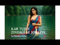 Kab Tujhe Zindagi Se Jod Liya (Reprise) - Melodica Pulse | Soulful Love Song