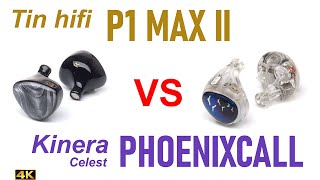 Tin Hifi P1 Max Ii Vs Kinera Celest Phoenixcall