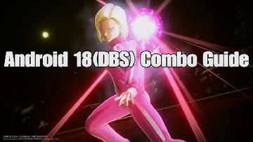 DBX2: Android 18(DBS) In-depth Combo Guide