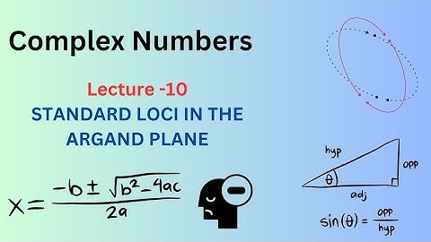 Lecture 10 - Standard loci in complex plane part 1