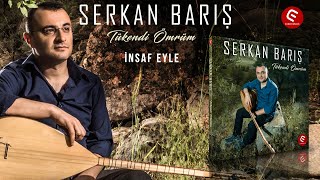 SERKAN BARIŞ - İNSAF EYLE - (Official Audıo)Yeni Albüm