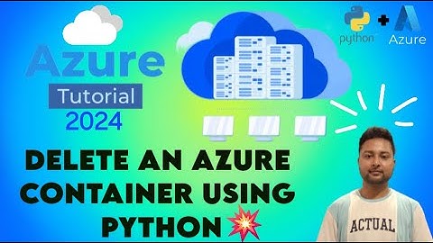 4. DELETE AN AZURE CONTAINER USING PYTHON