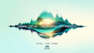 Umbre Online - Know What Happiness Is (Deep House Music)