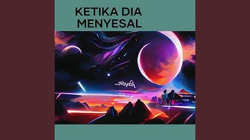 Ketika Dia Menyesal