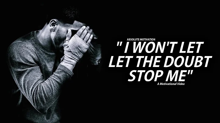 DESTROY DOUBT - One Of The Most Powerful Motivational Videos On The Internet