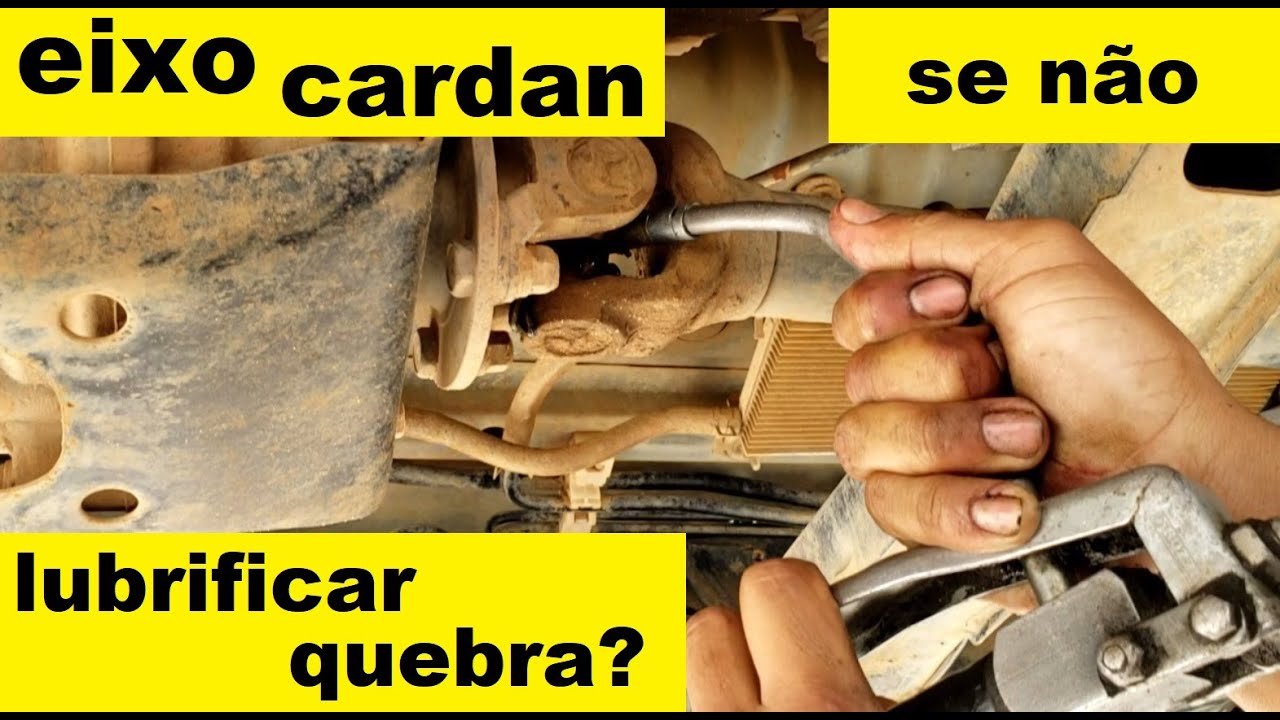CARDAN SE NÃO LUBRIFICAR QUEBRA?