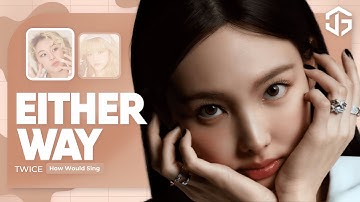 [AI COVER] How would TWICE sing - ‘EITHER WAY’ by IVE (Line Distribution)