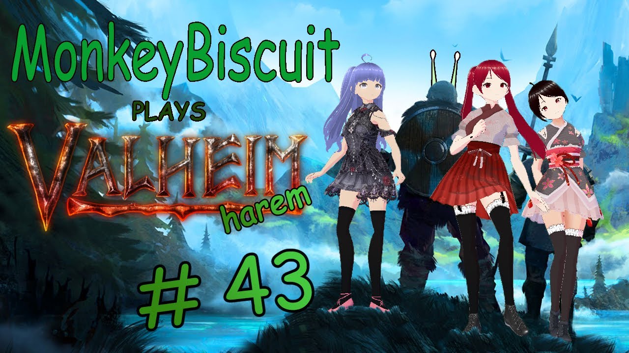 Valheim Harem Episode 43 [MonkeyBiscuit]
