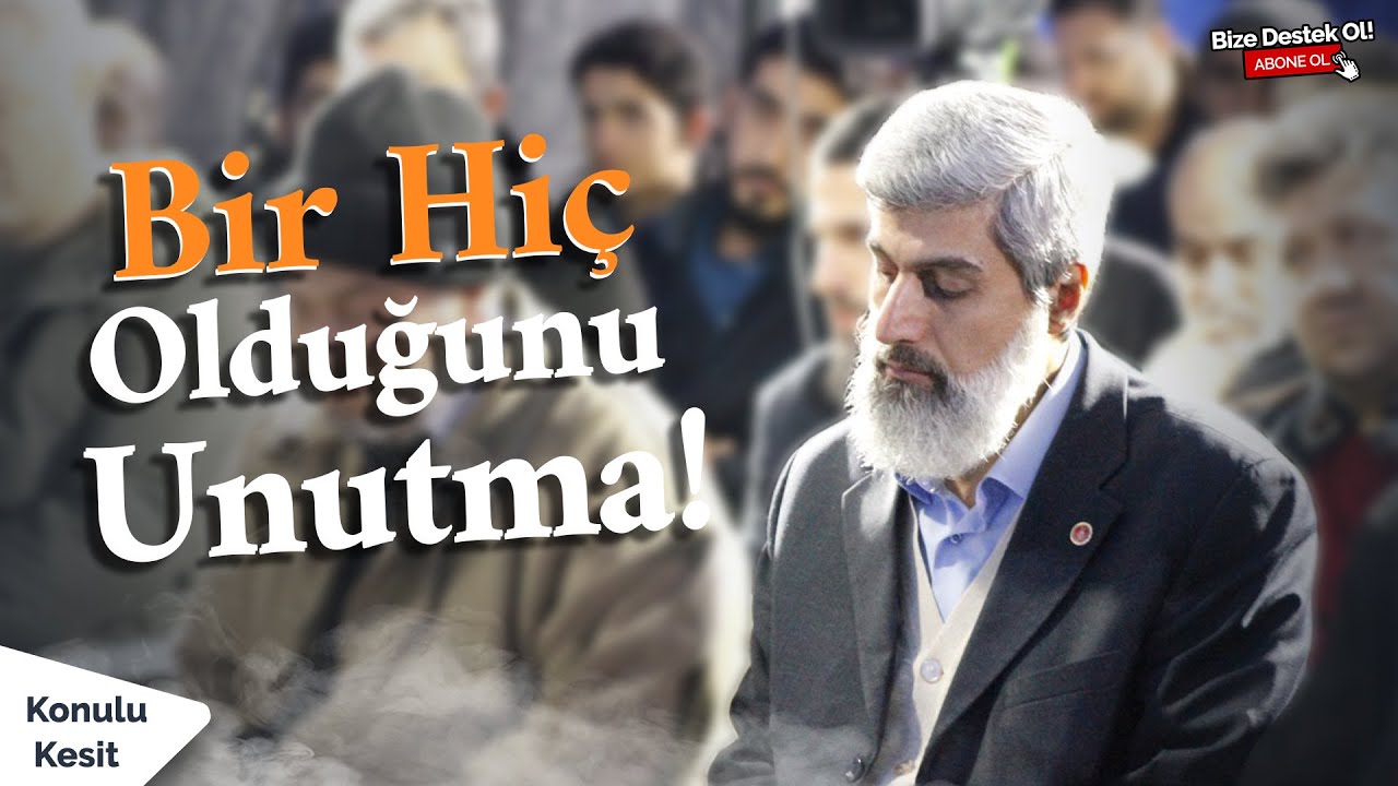 Konulu Kesit #5 | Bir Hiç Olduğunu Unutma!