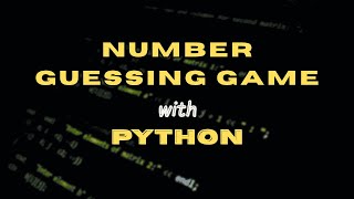 I'm Back! Let Us Now Code PYTHON | Learn To Code Number Guessing Game with Python |