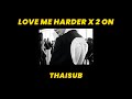 (THAISUB) Love Me Harder x 2 On - Ariana Grande Ft.The Weeknd &amp; Tinashe (แปลไทย)