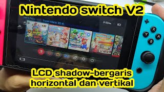 Ganti lcd Nintendo switch V1 V2 lcd bergaris vertikal dan horizontal