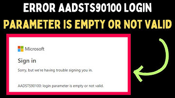 How to Fix Error AADSTS90100 Login Parameter is Empty or Not Valid on Windows 11