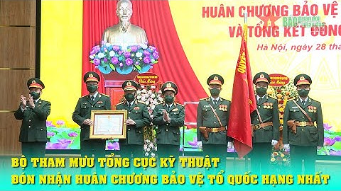 Bộ Tham mưu, Tổng cục Kỹ thuật đón nhận Huân chương Bảo vệ Tổ Quốc hạng Nhất