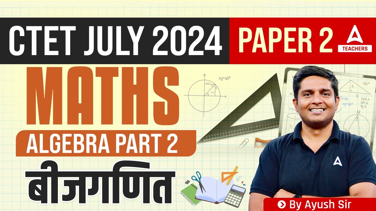 CTET Maths Paper 2 I Algebra For CTET Paper 2 By Ayush Sir