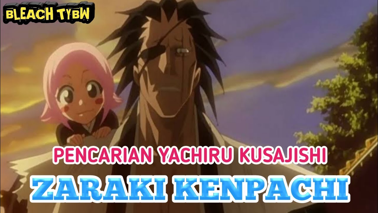 APAKAH ZARAKI KENPACHI MASIH MENCARI YACHIRU KUSAJISHI? bleach 
