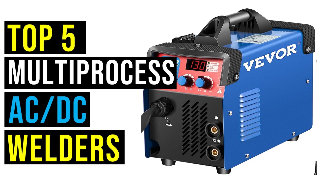 Top 5 BEST MULTIPROCESS AC/DC WELDERS IN 2023 THE BEST MULTIPROCESS