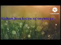 Kalenjin hymn no.51 lyrics.Akwonge amun chamnyetab Jesu by Blessed Bee-Subcribe