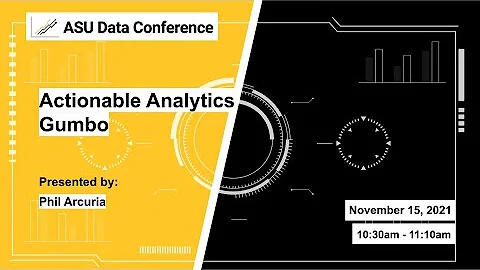 Actionable Analytics Gumbo - 2021 ASU Data Confere...