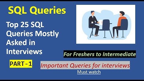 TOP 25 SQL Queries asked in Interviews Part 1 | SQL Interview Query Question and Answer