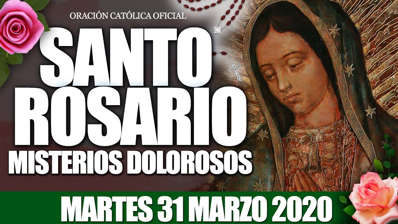 Santo Rosario de Hoy Martes 31 de Marzo de 2020MISTERIOS DOLOROSOS