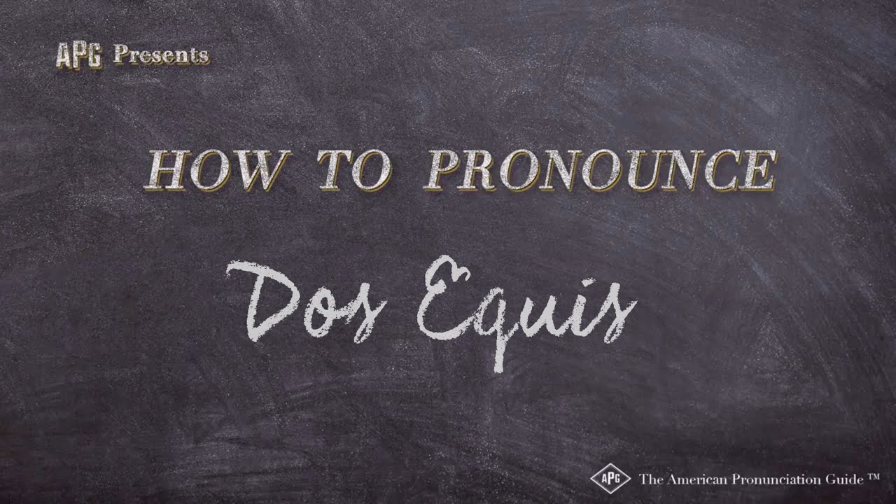 How To Pronounce Dos Equis (Real Life Examples!)