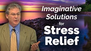 Coping With Stress  Imaginative Solutions for Stress Relief