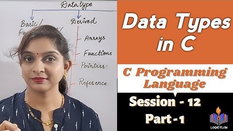 C - 12 - Part- 1 - Data Types in C | Session - 12 | #C Language|# Data Types in C|#logicflow