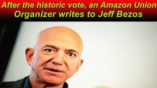 After the historic vote, an Amazon Union Organizer writes to Jeff Bezos.