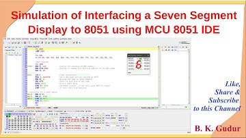 Simulation of Interfacing a Seven Segment Display to 8051 Microcontroller using MCU 8051 IDE