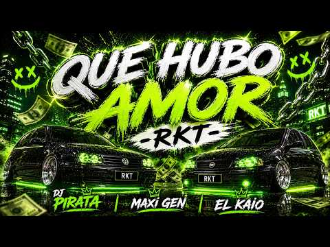 DJ PIRATA ✘ MAXI GEN ✘ EL KAIO - QUE HUBO AMOR - RKT