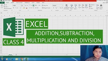 EXCEL-CLASS 4-ADDITION, SUBTRACTION, MULTIPLICATION AND DIVISION||LEARN WITH ALI ABBAS