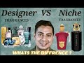 DESIGNER VS NICHE FRAGRANCES !  WHAT'S THE DIFFERENCE?