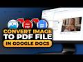 How To Convert Image To PDF File in Google Docs (𝟮𝟬𝟮𝟲) | 100% WORKS | NO Yapping & EASY