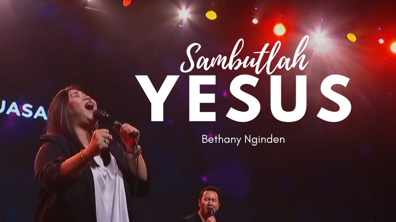 Sambutlah Yesus - Bethany Nginden